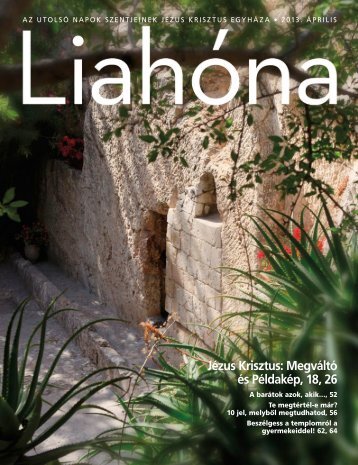 Liahóna, 2013. április - The Church of Jesus Christ of Latter-day Saints