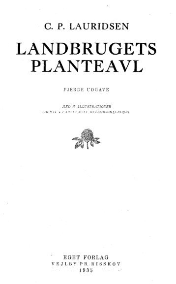 Landbrugets Planteavl 1938, 4. Udgave, revideret ... - Kulturplanter.dk