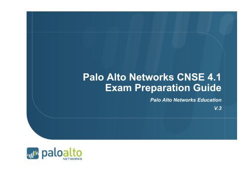 CNSE 4.1 Exam Preparation GuideV3.pptx - Palo Alto Networks