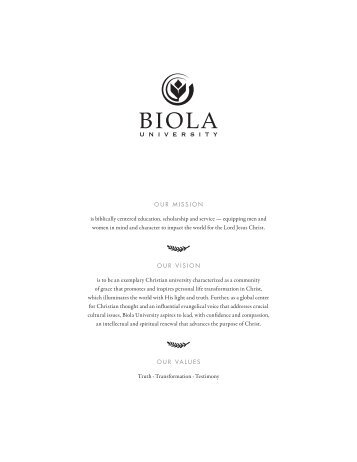 OUR MISSION is biblically centered education ... - Biola University