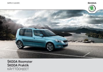ŠKODA Roomster ŠKODA Praktik KÄYTTÖOHJEET - Media Portal