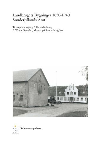 Landbrugets Bygninger 1850-1940 Sønderjyllands ... - Kulturstyrelsen