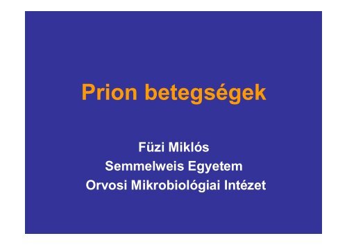 Prion betegségek - Semmelweis Egyetem, Orvosi Mikrobiológiai ...