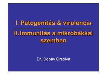 I. Patogenitás & virulencia II. Immunitás a mikróbákkal szemben