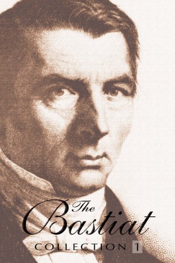 The Bastiat Collection-Volume 1.pdf - Ludwig von Mises Institute