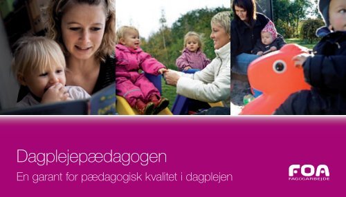 Dagplejepædagogen - En garant for pædagogisk kvalitet i ... - FOA