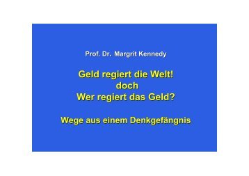 Geld regiert die Welt! doch Wer regiert das Geld? - Prof. Dr. Margrit ...