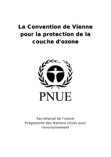 La Convention de Vienne pour la protection de la couche d ... - UNEP