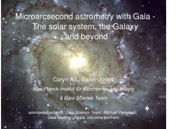 Microarcsecond astrometry with Gaia - The solar system, the Galaxy ...