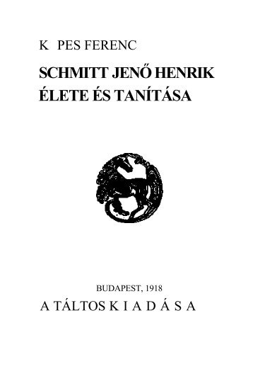 Schmitt Jenő Henrik élete és tanítása.