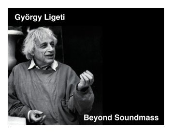 György Ligeti Beyond Soundmass - UNT College of Music
