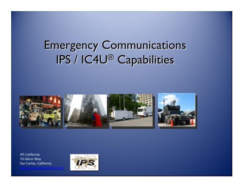 Emergency Communications IPS / IC4U® Capabilities