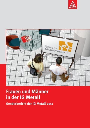 Genderbericht 2011 PDF - IG Metall Netzwerk Chancengleichheit