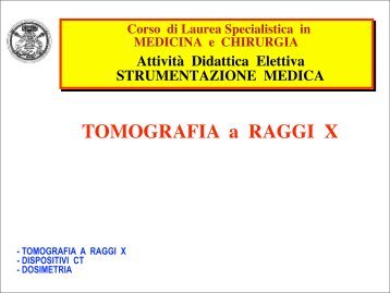 TOMOGRAFIA a RAGGI X (CT) - Facoltà di Medicina e Chirurgia