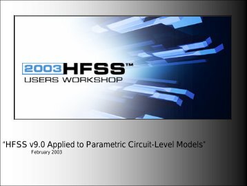 Presentation - HFSSâ¢ v9.0 Applied to Parametric Circuit-Level ...