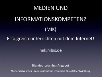 MEDIEN UND INFORMATIONSKOMPETENZ IM UNTERRICHT mik.nibis.de ...