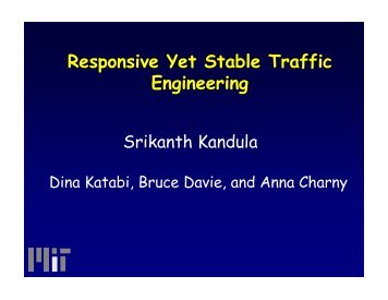 TeXCP -- Responsive Yet Stable Traffic Engineering - MIT