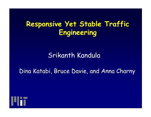 TeXCP -- Responsive Yet Stable Traffic Engineering - MIT