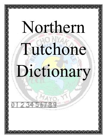 Northern Tutchone Dictionary - First Nation of Na-Cho Nyak Dun