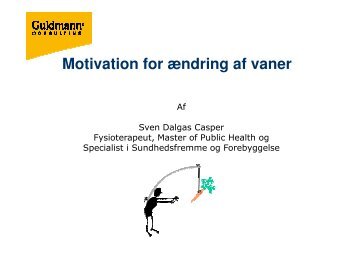 Motivation for ændring af vaner, v/ Sven Dalgas Casper - Danske ...