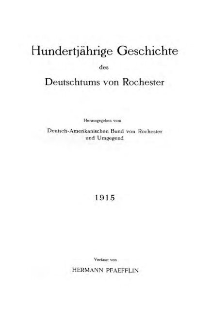 Hundertjahrährige Geschichte des Deutschtums von Rochester