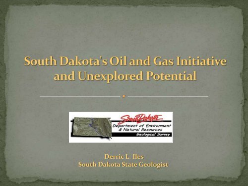 Derric L. Iles South Dakota State Geologist - South Dakota School of ...