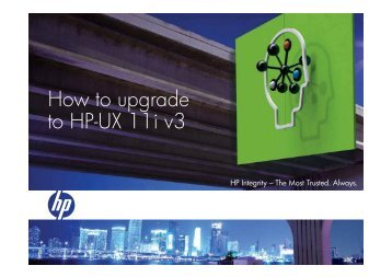 How to upgrade to HP-UX 11i v3 - Large Enterprise Business - HP