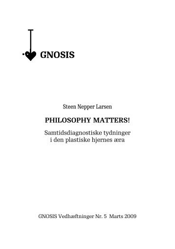 PHILOSOPHY MATTERS! - Gnosis - Aarhus Universitet