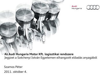 Az Audi Hungaria Motor Kft. logisztikai rendszere - Széchenyi István ...