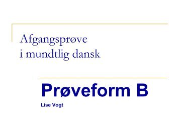 PowerPoint fra fagkonsulent Lise Vogts kurser om Prøveform B og ...