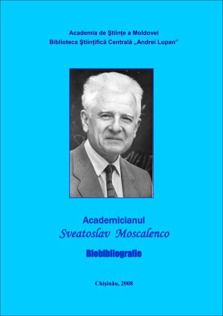 Sveatoslav Moscalenco - Biblioteca Ştiinţifică Centrală "A. Lupan ...