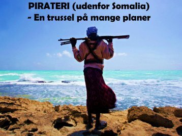 PIRATERI (udenfor Somalia) - En trussel på mange planer