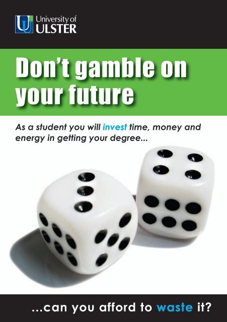 Don't gamble on your future - Community Relations - University of ...