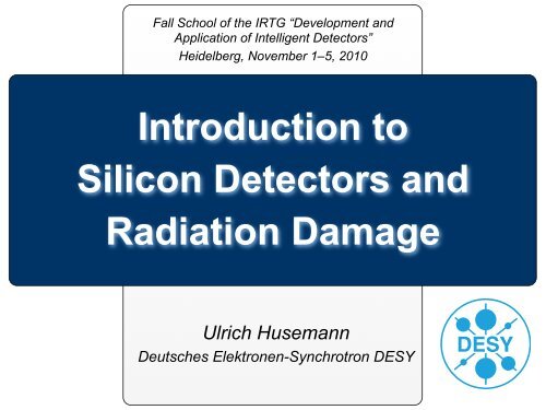 Introduction to silicon detectors and radiation ... - IRTG Heidelberg