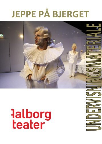 Undervisningsmateriale. JEPPE PÅ BJERGET - Aalborg Teater