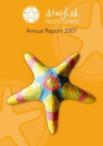 Annual Report 2007 - Starfish Greathearts Foundation