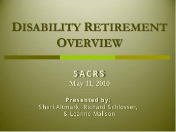 DISABILITY RETIREMENT OVERVIEW Shari Altmark ... - sacrs