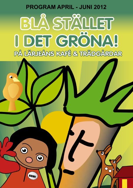 program april - juni 2012 blå stället i det gröna! - Vägen ut!