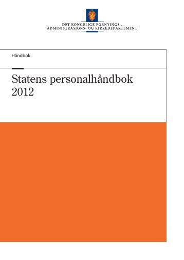 Statens personalhåndbok 2012 (pdf, 1,5 Mb) - Regjeringen.no