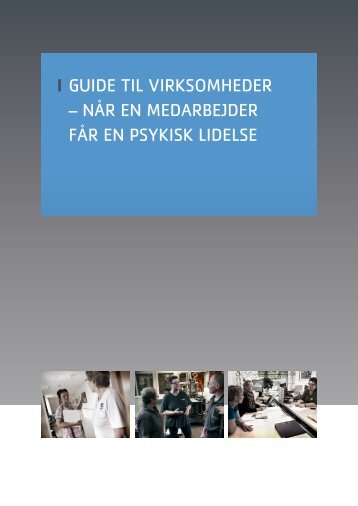 Guide til virksomheder – Når eN medarbejder får eN psykisk lidelse