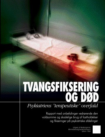 Tvangsfiksering og død - psykiatriens terapeutiske overfald - mmk.info