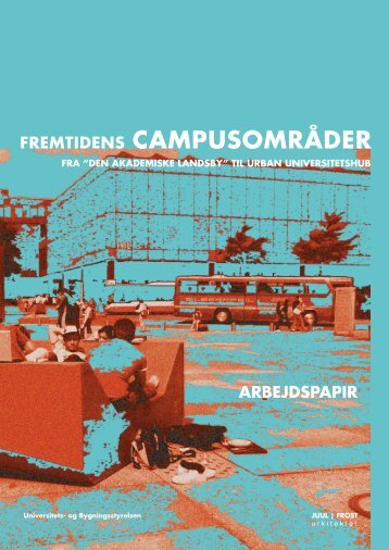 FREMTIDENS CAMPUSOMRÅDER - JUUL | FROST Arkitekter