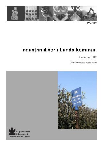 Industrimiljöer i Lunds kommun. Inventering, 2007. Rapport 2007:65