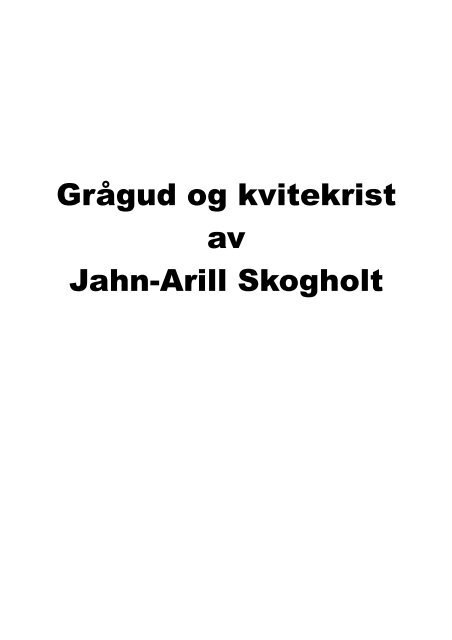 Grågud og kvitekrist av Jahn-Arill Skogholt - Eit stykkje av verda