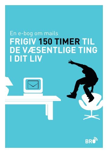 Frigiv 150 timer til de væsentlige ting i dit liv - BRO Blog