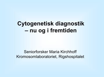 Cytogenetisk diagnostik – nu og i fremtiden