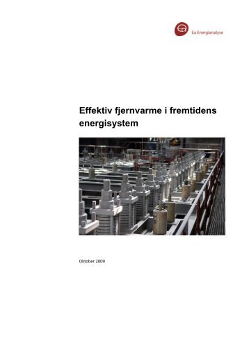 Effektiv fjernvarme i fremtidens energisystem - Ea Energianalyse