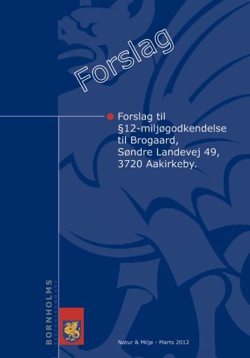 Forslag til §12-miljøgodkendelse til Brogaard, Søndre Landevej 49 ...