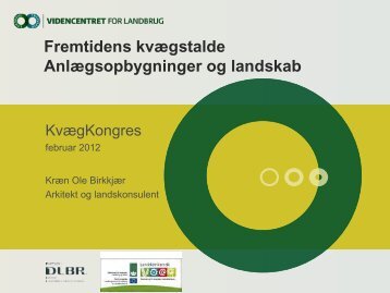 Fremtidens kvægstalde Anlægsopbygninger og ... - LandbrugsInfo