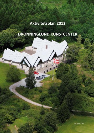 Beretning 2012.pdf - Dronninglund Kunstcenter